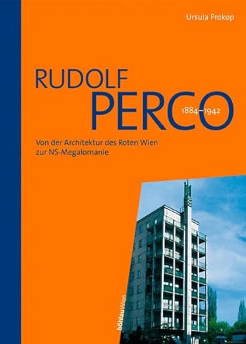 Rudolf Perco 1884-1942. Von der Architektur des Roten Wien zur NS-Megalomanie von Bohlau Verlag